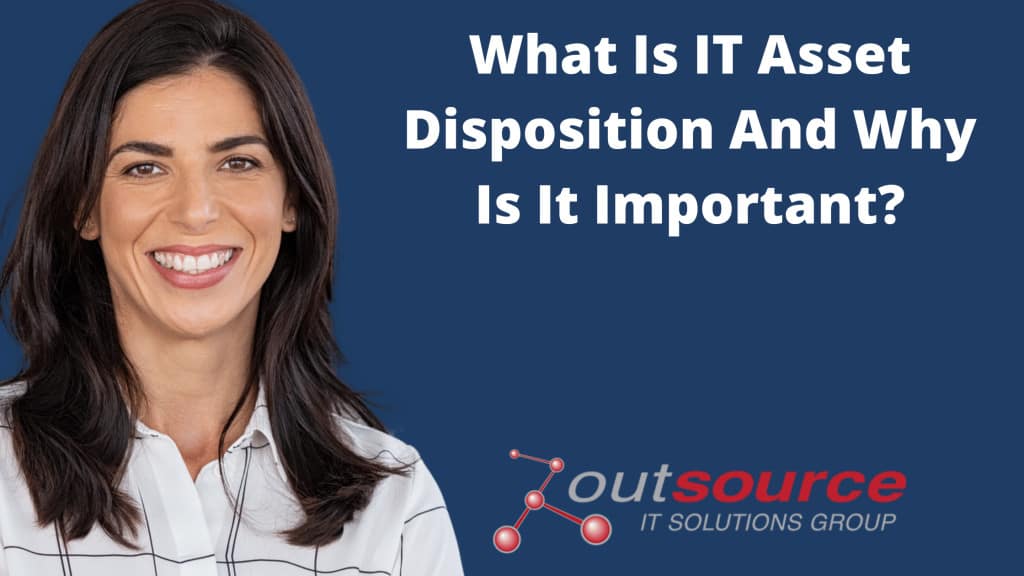 What Is IT Asset Disposition And Why Is It Important_